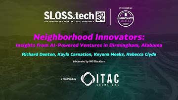 Sloss Tech 2024: Neighborhood Innovators: Insights from AI-Powered Ventures in Birmingham, Alabama
