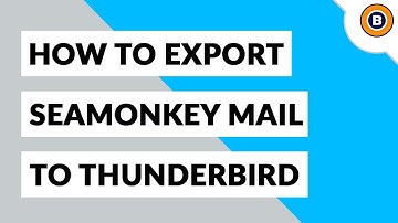 Export SeaMonkey Mail to Thunderbird Directly Using the Easiest Technique