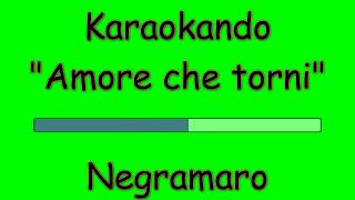 Video thumbnail of "Karaoke Italiano - Amore che torni - Negramaro ( Testo )"