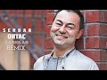 Serdar Ortaç Remix Şarkıları 2025