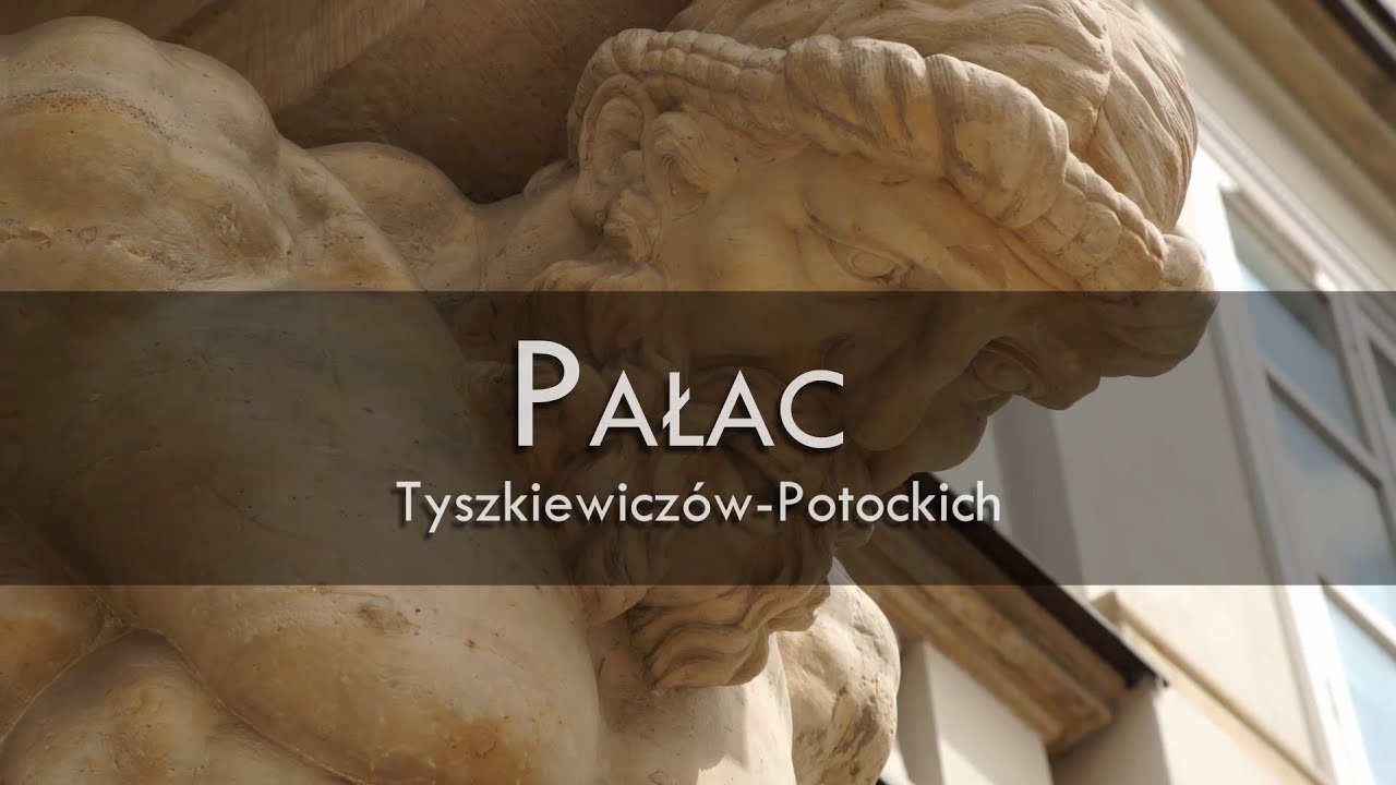 Pałac Tyszkiewiczów-Potockich / The Tyszkiewicz-Potocki Palace