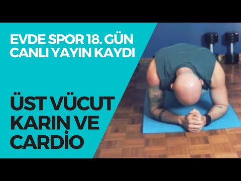 EVDE SPOR - 18. Gün - Üst Vücut - Karın Kası - Cardio - GÜZEL ÇEKİM :)