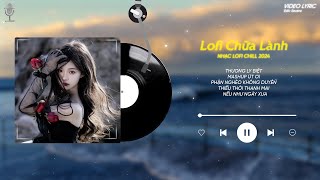 Thương Ly Biệt ~ Dùng Một Đời Vấn Vương | Lofi Chữa Lành || Nhạc Lofi Chill 2024