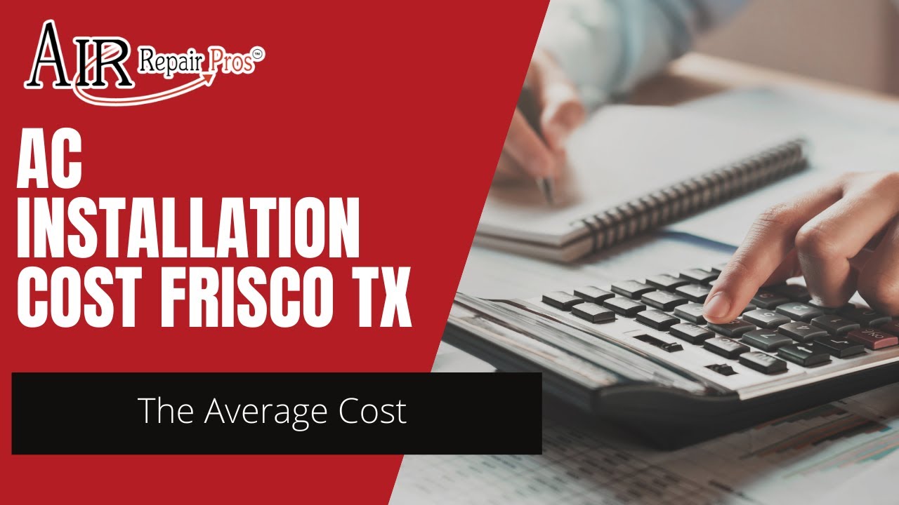 AC Installation Cost Frisco TX – The Average Cost – Air Repair Pros | (972) 299-3331