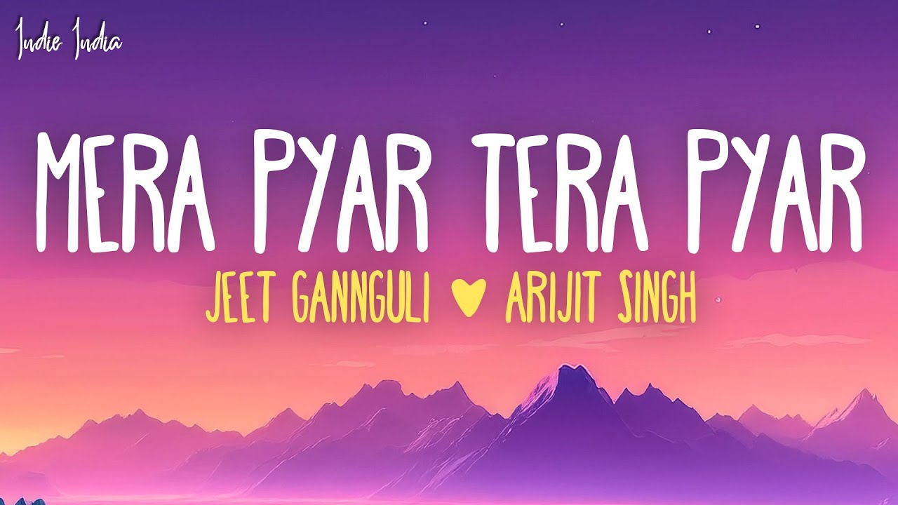 Jeet Gannguli & Arijit Singh - Mera Pyar Tera Pyar (Lyrics)