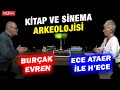 Kitap ve Sinema Arkeolojisi | Ece Ataer ile H&#39;ECE | Burçak Evren