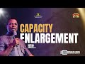 Capacity Enlargement - Apostle Michael Orokpo, Ph.D.