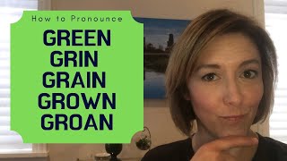 How to Pronounce GREEN GRAIN GRIN GROAN GROWN - English Pronunciation Lesson