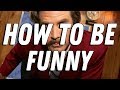 How to be funny   essay