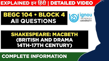 BEGC 104 BLOCK 4 Shakespeare: Macbeth Important Questions |British and Drama 14th-17th Century|BAEGH