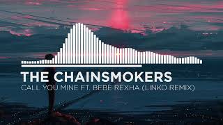 The Chainsmokers, Bebe Rexha - Call You Mine (Linko Remix)