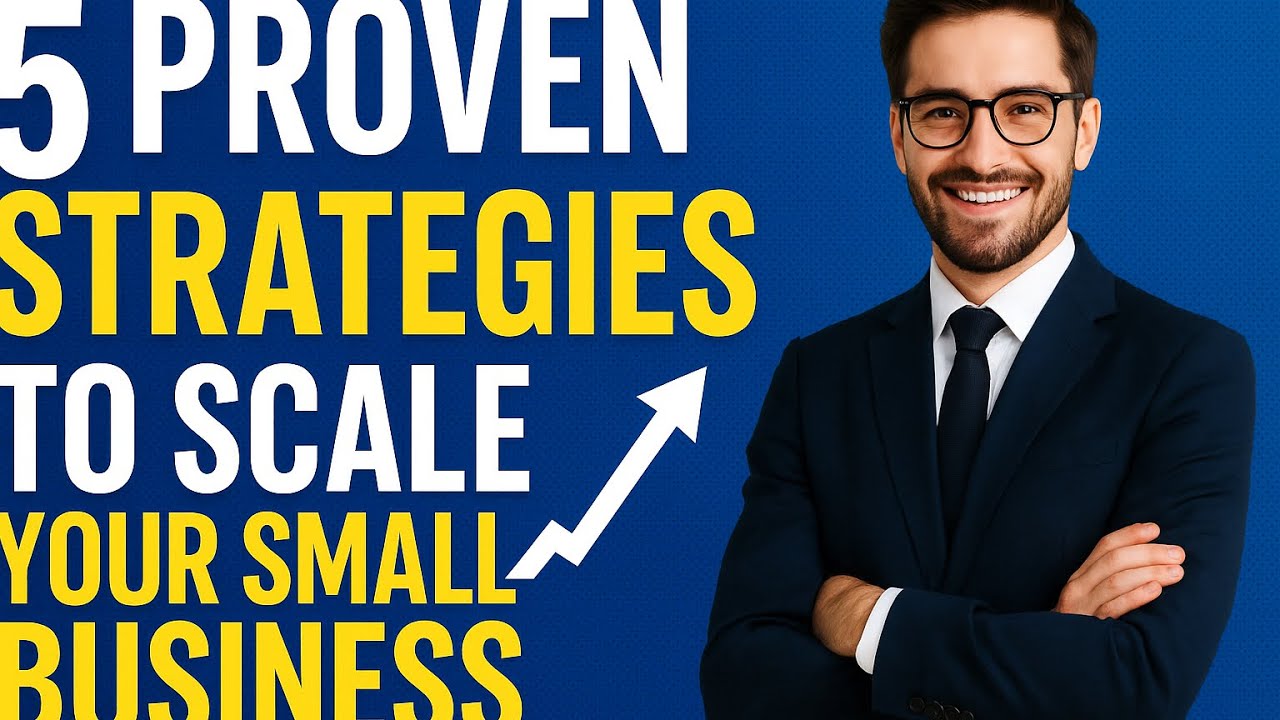 5 Proven Strategies to Scale Your Small Business - YouTube