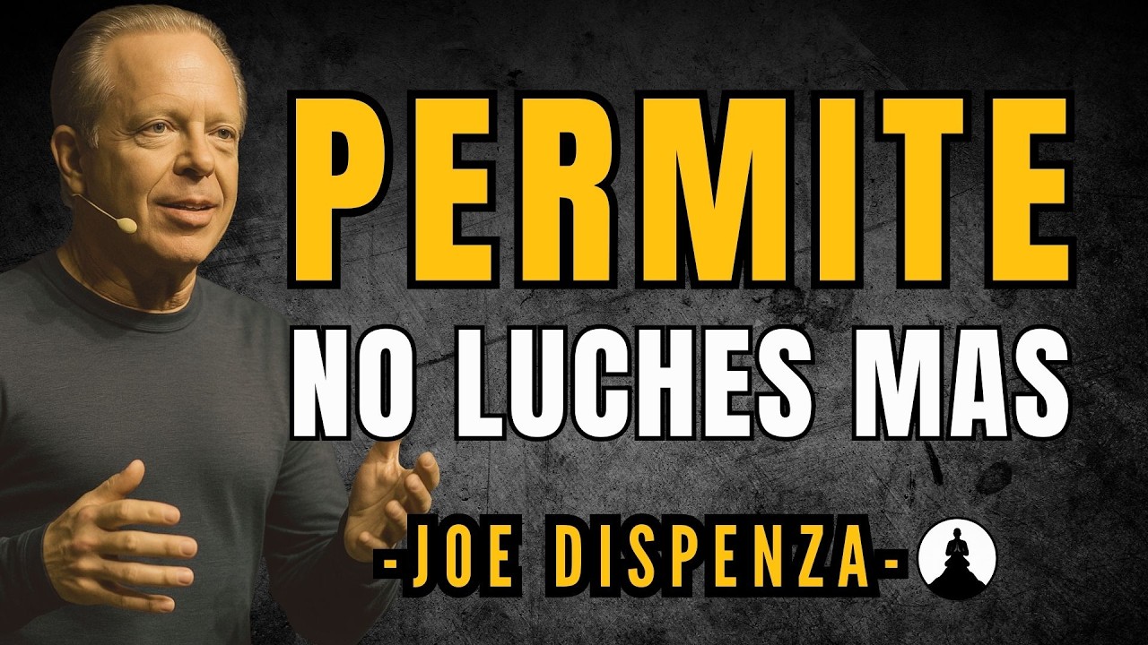 Dejar de Luchar y Empezar a PERMITIR | JOE DISPENZA