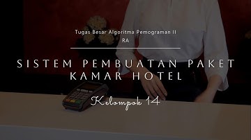 Sistem Pembuatan Paket Kamar Hotel | Tugas Besar Algoritma Pemograman 2 RA | Kelompok 14