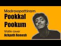 Pookkal pookum  madrasapattinam  violin cover  achyuth remesh