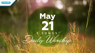 May 21 • Tuhanlah Perlindunganku - Bila Engkau Tak Besertaku // Daily Worship