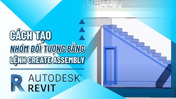 Cách tạo nhóm đối tượng bằng lệnh Create Assembly Trong Phần mềm Revit