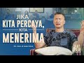 Saat Teduh Bersama - JIKA KITA PERCAYA, KITA MENERIMA | 15 Maret 2023 (Official Philip Mantofa)