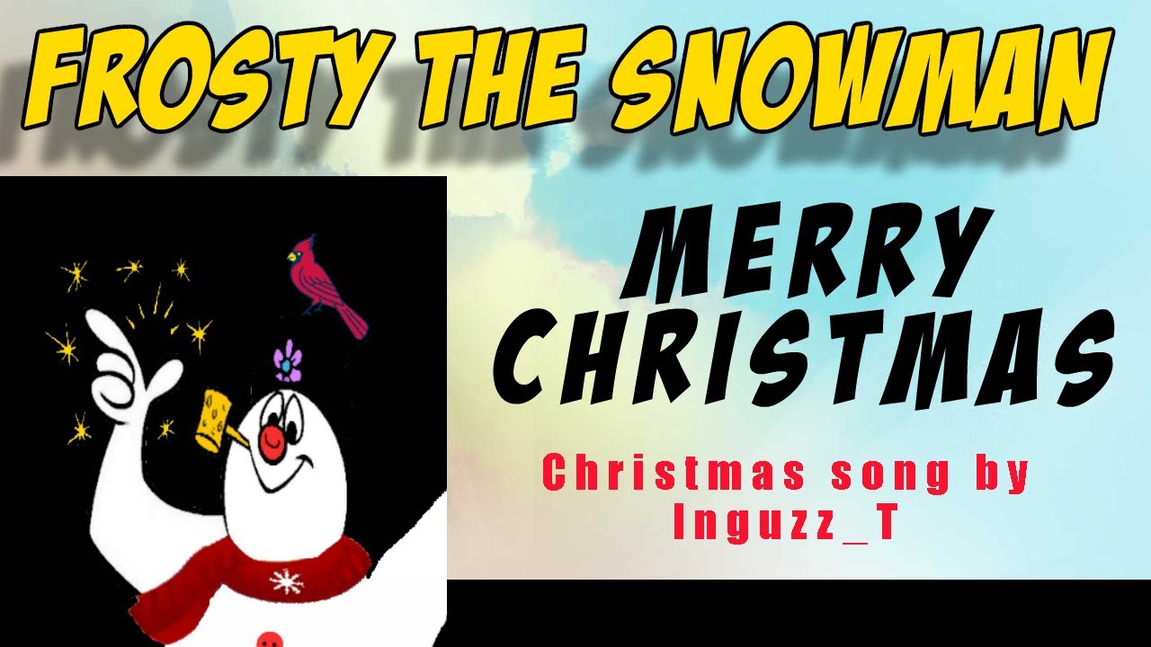 Frosty The Snowman LYRICS - Christmas traditional song and family sing along by Inguzz_T Chords ...