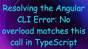 Resolving the Angular CLI Error: No overload matches this call in TypeScript
