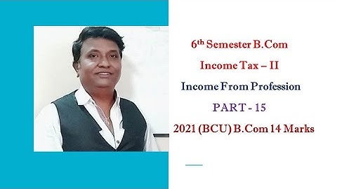Income From Profession in Kannada PART 15 (B.COM 2021 BCU Question Paper 14 Marks (By Srinath Sir)