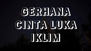 Gerhana Cinta Luka - Iklim (Lirik)