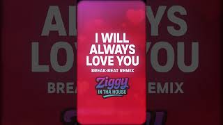 Download Lagu I Will Always Love You (Breakbeat REMIX) Ziggy in tha House MP3 Download Lagu I Will Always Love You (Breakbeat REMIX) Ziggy in tha House MP3