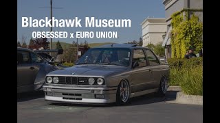 Blackhawk Museum - Obsessed x Euro Union Car Meet