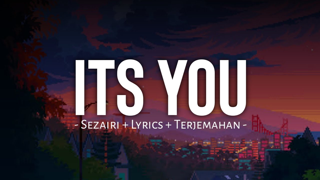 sezairi - it's you | lyrics terjemahan 