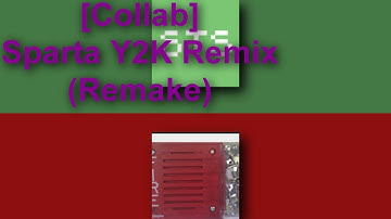[Collab] Sparta Y2K Remix (Remake)