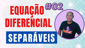 Equações Diferenciais Separáveis 🟢 02