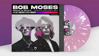 FREE DOWNLOAD: Bob Moses - Enough To Believe (Patricio Mucchielli Re - Touch)