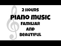 Relaxing Piano Music Playlist 2 HOURS | Familiar Love Songs for Work | Study | Sleep