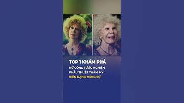 Nữ Công Tước Dao Kéo Làm Biến Dạng Gương Mặt Nhìn Như Q.U.Ỷ - Top 1 Khám Phá