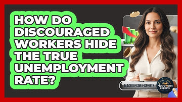 How Do Discouraged Workers Hide The True Unemployment Rate? - Macroecon Experts