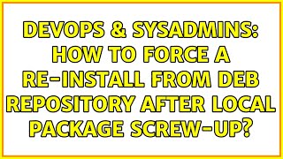 Celebrity DevOps & SysAdmins: How to force a re-install from deb repository after local package screw-up? Wealth