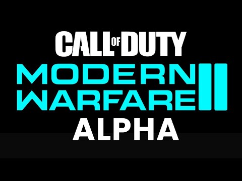 MODERN WARFARE II HAS ENTERED ALPHA (Modern Warfare 2 2022)