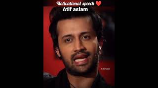 Motivational speech atifaslam pakistan singer songwriter actor