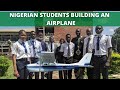 NIGERIAN STUDENTS TO BUILD AND ASSEMBLE THEIR OWN PLANE.