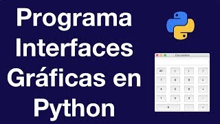 Crea tu primera aplicación gráfica en Python (Programa una Calculadora)