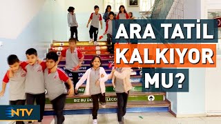 Okullarda Ara Tatil Kalkacak Mı? Ntv