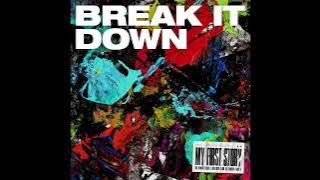 MY FIRST STORY - BREAK IT DOWN