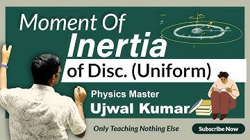 Moment of inertia of uniform disc By Ujwal Kumar Physics Master | important topic of class 11