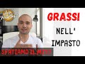 I GRASSI nell'impasto: LA VERITA'