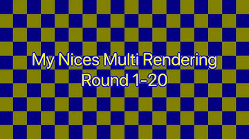 my nices multi rendering round 1-20