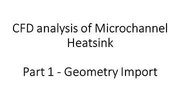 CFD analysis of Microchannel heatsink (Geometry Import)
