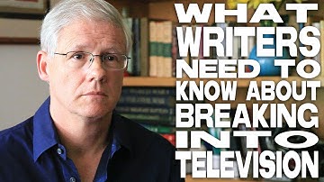 What Writers Need To Know About Breaking Into Television by John Truby