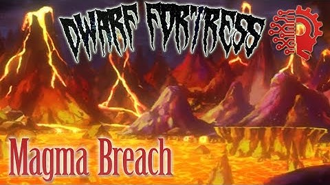 MAGMA TAPPING 🔅DWARF FORTRESS🔅