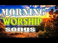 Good Morning🙏Best Morning Worship Songs 2023 - Praise &amp; Worship Songs🙏Greatest Christian