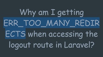 Why am I getting ERR_TOO_MANY_REDIRECTS when accessing the logout route in Laravel?